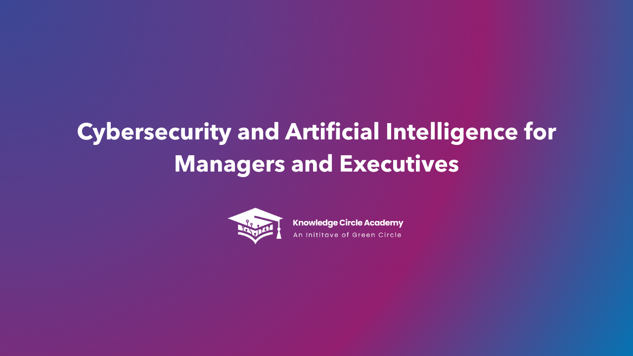 Cybersecurity and AI for Managers and Executives