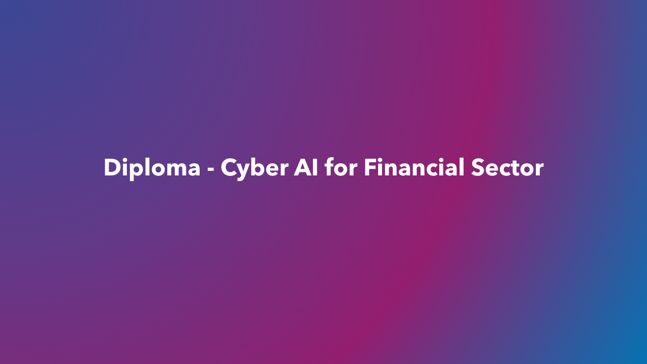 Diploma - Cyber AI for Financial Sector